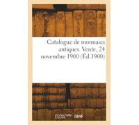 Catalogue de monnaies antiques. Vente, 24 novembre 1900