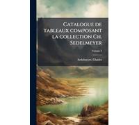 Catalogue de tableaux composant la collection Ch. Sedelmeyer