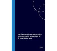Catalogue Des Livres Chinois Qui Se Trouvent Dans La Bibliothèque de l'Université de Leide: Hommage Aux Membres de la Section de l'Asie Centrale Et ... Sixième Congrès Des Orientalistes