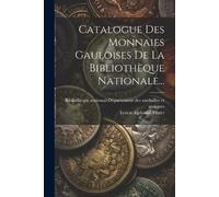 Catalogue Des Monnaies Gauloises De La Bibliothèque Nationale... (Tascabile)