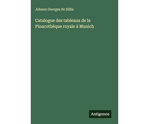 Catalogue des tableaux de la Pinacothèque royale à Munich