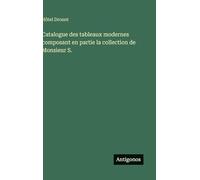 Catalogue des tableaux modernes composant en partie la collection de Monsieur S.