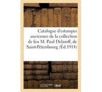 Catalogue d'estampes anciennes de la collection de feu M. Paul Delaroff, de Saint-Pétersbourg