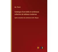 Catalogue d'une belle et nombreuse collection de tableaux modernes: Après cessation de commerce de M. Moyon