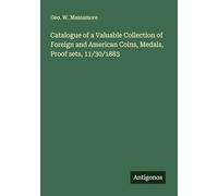 Catalogue of a Valuable Collection of Foreign and American Coins, Medals, Proof sets, 11/30/1883