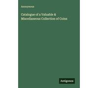 Catalogue of a Valuable & Miscellaneous Collection of Coins