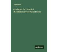 Catalogue of a Valuable & Miscellaneous Collection of Coins
