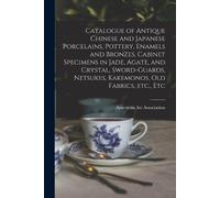 Catalogue of Antique Chinese and Japanese Porcelains, Pottery, Ename (Tascabile)