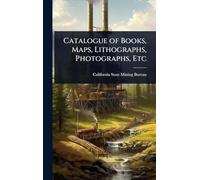 Catalogue of Books, Maps, Lithographs, Photographs, Etc