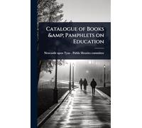 Catalogue of Books & Pamphlets on Education