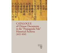 Catalogue of chinese documents in the «Propaganda Fide» historical archives (1622-1830). Ediz. illustrata