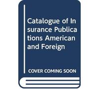Catalogue of Insurance Publications American and Foreign