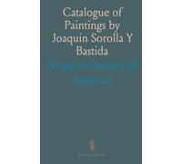 Catalogue of Paintings by Joaquin Sorolla Y Bastida