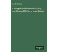 Catalogue of the Advocates' Library and Library of the Bar of Lower Canada