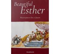 Catalogue of the Exh - Beautiful Esther. Masterpieces for a Queen. Jewish Museum
