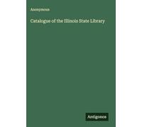Catalogue of the Illinois State Library