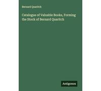 Catalogue of Valuable Books, Forming the Stock of Bernard Quaritch