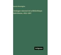 Catalogue raisonné de la Bibliothèque elzévirienne, 1853-1867