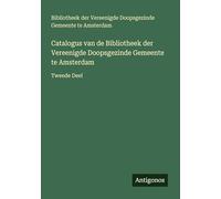 Catalogus van de Bibliotheek der Vereenigde Doopsgezinde Gemeente te Amsterdam: Tweede Deel