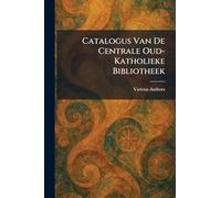 Catalogus Van De Centrale Oud-Katholieke Bibliotheek