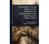 Catalogus Van De Pamfletten-verzameling Berustende In De Kononklijke Bibliotheek