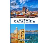 Catalonia Travel Guide 2026: Your Complete Guide to Catalonia - From Barcelona’s Masterpieces to Coastal Hideaways, Rich Culture, Local Cuisine & Smart Travel Tips for 2026.