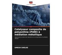 Catalyseur composite de polyaniline (PANI) à médiation métallique: Applications dans les réactions à composants multiples (MCR)