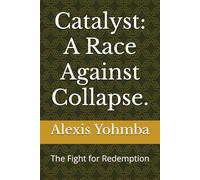 Catalyst: A Race Against Collapse.: The Fight for Redemption