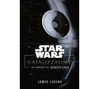 CATALYST. A ROGUE ONE NOVEL. STAR WARS - LUCENO JAMES - Panini Comics