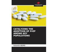 CATALYZING THE ADOPTION OF PrEP AMONG KEY POPULATIONS