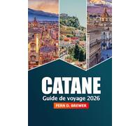 Catane Guide de voyage 2026: Explorez les joyaux cachés de la Sicile, les choses à faire, les attractions incontournables, la nourriture et l'aventure dans le sud de l'Italie