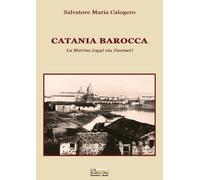 Catania Barocca. La Marina (oggi Via Dumset) - [Editoriale Agorà]