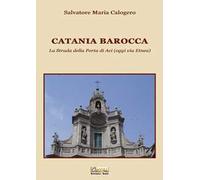 Catania barocca. La strada della porta di Aci (oggi via Etnea). Vol. 3