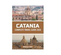 CATANIA COMPLETE TRAVEL GUIDE 2026