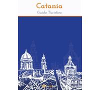 Catania - Guida Turistica di Riccardo Consoli, 2016, Youcanprint