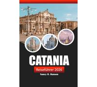 Catania Reiseführer 2026: Erkunden Sie Siziliens reiche Geschichte, versteckte Schätze, Strände, lokale Kultur und kulinarische Köstlichkeiten