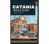 CATANIA TRAVEL GUIDE 2025-2026: EXPLORING SICILY'S VOLCANIC HEART, BAROQUE STREETS, AND LIVING CULTURE