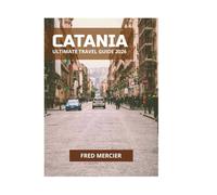 CATANIA ULTIMATE TRAVEL GUIDE 2026