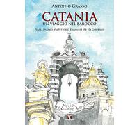 Catania. Un viaggio nel Barocco. Piazza Duomo, via Vittorio Emanuele II e via Garibaldi