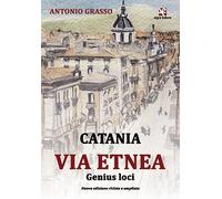 Catania Via Etnea - Genius loci di Antonio Grasso, Algra Editore
