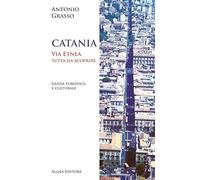 Catania. Via Etnea Tutta Da Scoprire. Guida Turistica E Culturale - - 2024