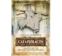 Cataphracts: Knights of the Ancient Eastern Empires