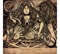 Catapult The Dead - All Is Sorrow