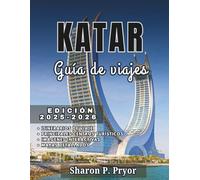 CATAR GUÍA DE VIAJES 2025-2026: Experimente Qatar como un experto: transporte público, frases en árabe, consejos de viaje y etiqueta local