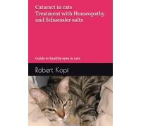 Cataract in cats - Treatment with Homeopathy and Schuessler salts: Guide to healthy eyes in cats