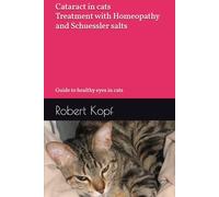 Cataract in cats - Treatment with Homeopathy and Schuessler salts: Guide to healthy eyes in cats