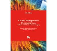 Cataract Management in Demanding Cases - Pediatric and Refractive Cataract Surgery