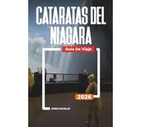 CATARATAS DEL NIÁGARA Guía de viaje 2026: Recorridos panorámicos, paseos en bote y aventuras familiares