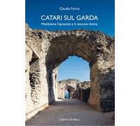 Catari sul Garda. Maddalena l'apostola e il vescovo donna