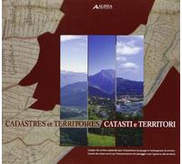 Catasti e territori-Cadastres et territories. L'analisi dei catasti storici per l'interpolazione del paesaggio e per il governo del territorio. Ediz. ... territoire, édition bilingue français-italien